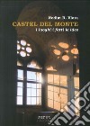 Castel del Monte. I luoghi i fatti le idee libro di Vlora Nedim R.