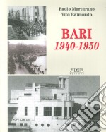 Bari 1940-1950. Dalla dichiarazione di guerra all'occupazione degli alleati e al dopoguerra libro