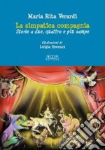 La simpatica compagnia. Storie a due, quattro e più zampe