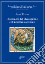 I Normanni del Mezzogiorno e il movimento crociato. Quaderni del centro di studi normanno-svevi. Vol. 4 libro