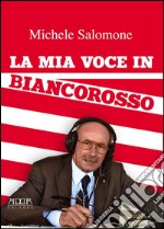 La mia voce in biancorosso