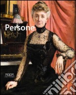 Persone. Ritratti di uomini, donne e bambini (1850-1950) dalle collezioni pubbliche e private pugliesi. Catalogo della mostra (Bari, 13 dicembre 2014-31 marzo 2015). Ediz. illustrata libro