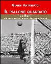 Il pallone quadrato. «La Bari» dal centenario al nuovo club dopo il crack libro di Antonucci Gianni