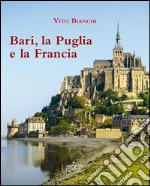 Bari, la Puglia e la Francia libro