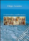 L'Umanesimo mediterraneo. Orizzonte storico-culturale per la costruzione di una cittadinanza cosmopolita libro di Tarantino Filippo