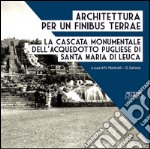 Architettura per un finibus terrae. La cascata monumentale dell'acquedotto pugliese di Santa Maria di Leuca libro