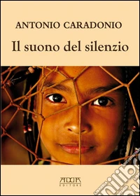Il suono del silenzio. Eco della memoria libro