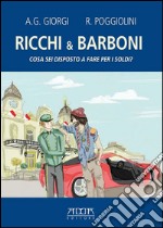 Ricchi & barboni. Cosa sei disposto a fare per i soldi?