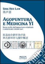 Agopuntura e medicina YI. Breve profilo dell'agopuntura ombelicale e addominale metodo Lam. Ediz. italiana e cinese libro