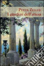 I giardini dell'attesa libro