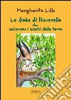 Le fiabe di Roverella che salvarono i boschi della terra. Ediz. illustrata libro