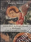 Sancte Marie de Cripta Maiore a Modugno e san Corrado il Guelfo. Temi e rituali funerari tra Puglia e Balcani in un santuario rupestre medievale libro