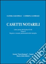 Casetti notarili. Libro primo del codice civile. Vol. 1/2: Regimi e vicende patrimoniai della famiglia