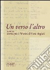 Un verso l'altro ovvero incroci per i 70 anni di Lino Angiuli libro di Pegorari D. M. (cur.)