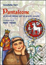 Pantaleone. Un piccolo monaco per un grande mosaico libro