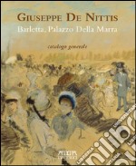 Giuseppe De Nittis. Barletta, Palazzo della Marra. Catalogo generale. Ediz. a colori libro