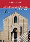 Santa Maria del Casale a Brindisi. Ediz. illustrata libro