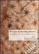 Puglia rupestre inedita. Archeologia, arte, devozione 