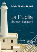 La Puglia che non ti aspetti libro