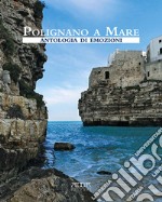 Polignano a Mare. Antologia di emozioni libro