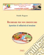 Ricordare per non dimenticare. Apostolato di solidarietà ed istruzione libro