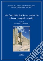 Alle fonti della Basilicata medievale: edizioni, progetti, cantieri libro