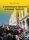 Il commissario Navarrini e venezia «mutante» libro di Falanga Franz