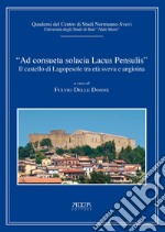 'Ad consueta solacia lacus pensulis'. Il castello di Lagopesole tra età sveva e angioina libro