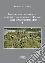 Dinamiche familiari ed esercizio del potere in una signoria della Calabria. I Ruffo di Sinopoli (1350-1435). Vol. 1 libro