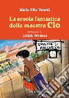 La scuola fantastica della maestra Clo libro