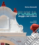 Puglia, viaggio nel colore. Ediz. illustrata libro