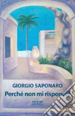 Perché non mi rispondi? libro