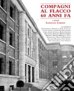 Compagni al Flacco 60 anni fa libro