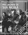 Pellegrini di San Nicola. Sul tratto pugliese della via Francigena libro di Di Fazio Antonio