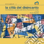 La città del disincanto. Architettura e società dell'ultimo Novecento a Bari libro