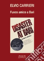 Fuoco amico a Bari libro