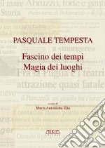 Pasquale Tempesta. Fascino dei tempi magia dei luoghi libro