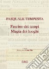 Pasquale Tempesta. Fascino dei tempi magia dei luoghi libro