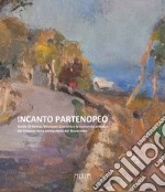 Incanto partenopeo. Guido Di Renzo, Giuseppe Casciaro e la comunità artistica del Vomero nella prima metà del Novecento libro