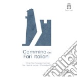 Cammino dei Fari Italiani. Atti del primo convegno nazionale (Bari, 28 settembre 2018) libro