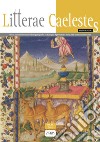 Litterae caelestes. Rivista annuale internazionale di paleografia, codicologia, diplomatica e storia delle testimonianze scritte. Nuova serie (2017). Vol. 9 libro