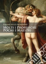 Molti i professori. Pochi i maestri libro