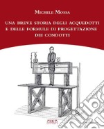 Una breve storia degli acquedotti e delle formule di progettazione dei condotti