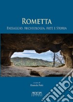 Rometta. Paesaggio, archeologia, arte e storia libro