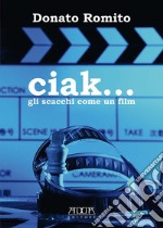 Ciak... Gli scacchi come un film