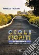 Cigli fioriti di Murgia. Cammini primaverili sulle colline pugliesi libro