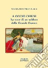 A occhi chiusi. La voce di un soldato della Grande Guerra libro