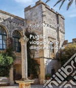 Puglia. Viaggio nelle dimore storiche libro