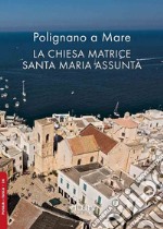 Polignano a Mare. La chiesa matrice Santa Maria Assunta libro