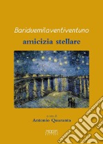 Bariduemilaventiventuno. Amicizia stellare